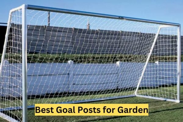 Best Goal Posts for Garden: Ultimate Guide to Choosing the Best Goal Posts for Garden