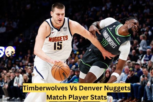 Timberwolves Vs Denver Nuggets Match Player Stats